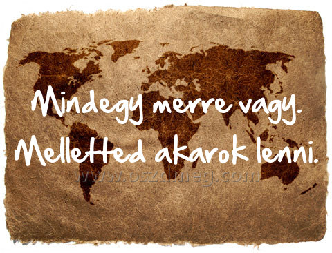 Mindegy merre vagy. Melletted
 
Mindegy merre vagy. Melletted akarok lenni.