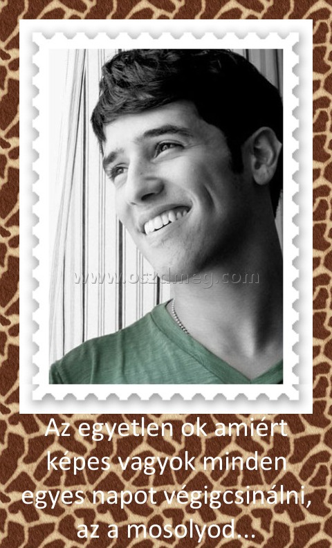 Az egyetlen ok amiért képes vagyok minden egyes napot végigcsinálni, az a mosolyod...
 
