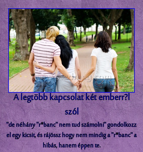 A legtöbb kapcsolat két emberről szól
 
