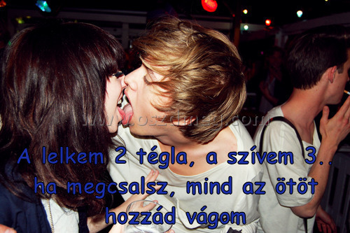 A lelkem 2 tégla
 
A lelkem 2 tégla, a szívem 3.. ha megcsalsz, mind az ötöt hozzád vágom