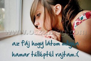 az fáj hogy látom
 
az fáj hogy látom milyen hamar túlléptél rajtam.:(
