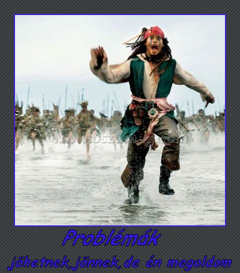 Problémák
 
jöhetnek,jönnek,de én megoldom