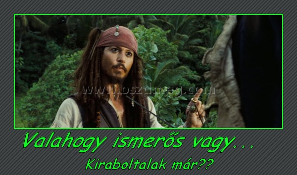 Valahogy ismerős vagy...
 
Kiraboltalak már??