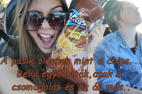A pasik olyanok mint
 
A pasik olyanok mint a chips. Belül egyformák,csak a csomagolás és az ár más..
