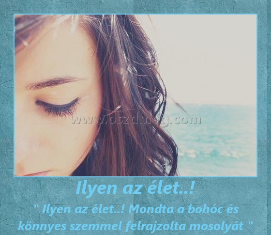 Ilyen az élet..!
 
