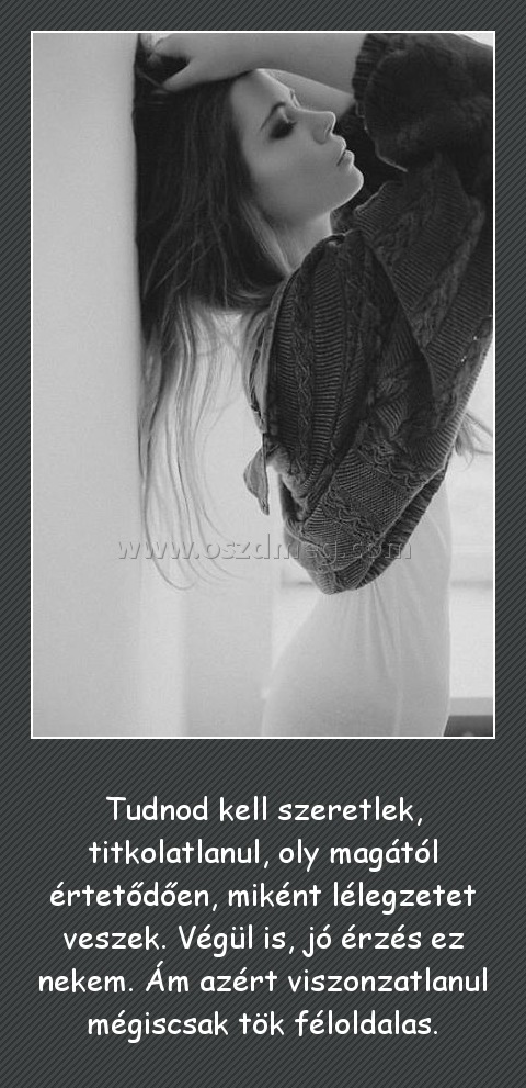 Tudnod kell szeretlek
 
