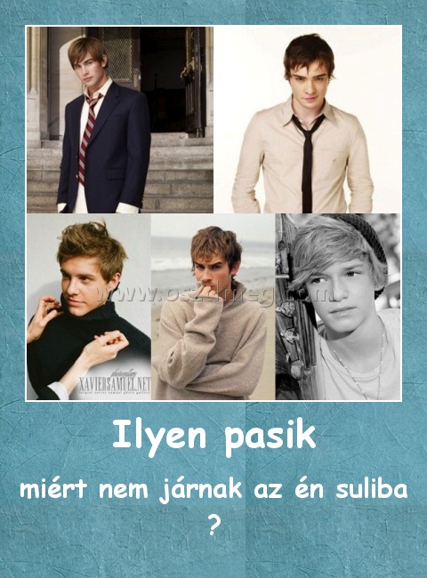 Ilyen pasik
 
miért nem járnak az én suliba ?