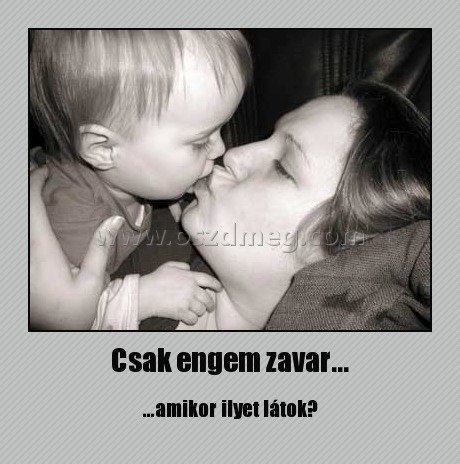 Csak engem zavar...
 
...amikor ilyet látok?