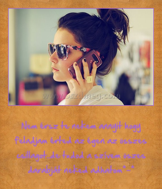 Nem érsz te nekem annyit hogy feladjam érted az égen az összes csillagot
 
