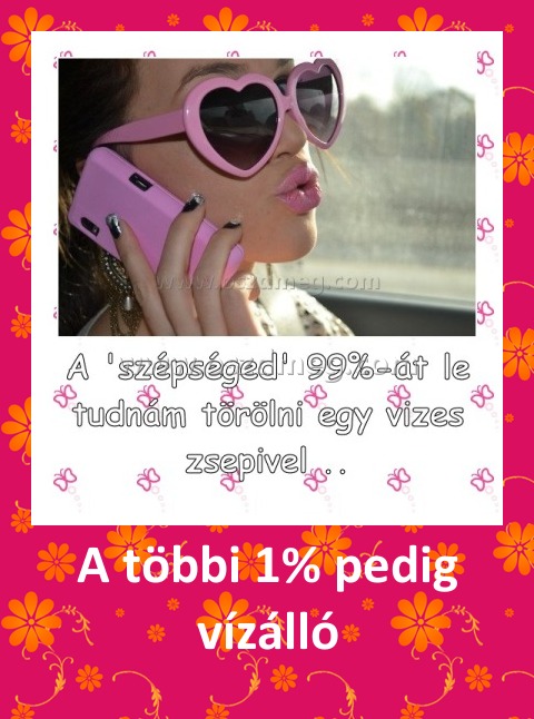 A többi 1% pedig vízálló
 
