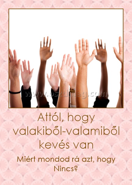 Attól, hogy valakiből-valamiből kevés van
 
Miért mondod rá azt, hogy Nincs?